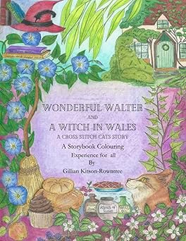 Wonderful Walter and a Witch in Wales: A Cross-Stitch Cats Story = Colouring Book